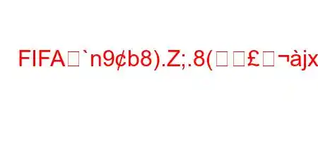 FIFAて`n9b8).Z;.8(jxafx8l8a8a8i88